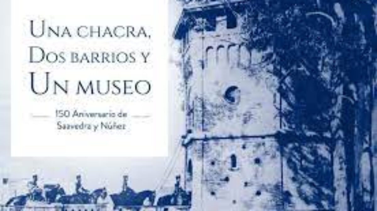 “Una chacra, dos barrios y un Museo: 150 aniversario de Saavedra y Núñez”